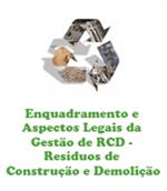 Enquadramento e Aspectos Legais da Gestão de RCD - Resíduos de Construção e Demolição